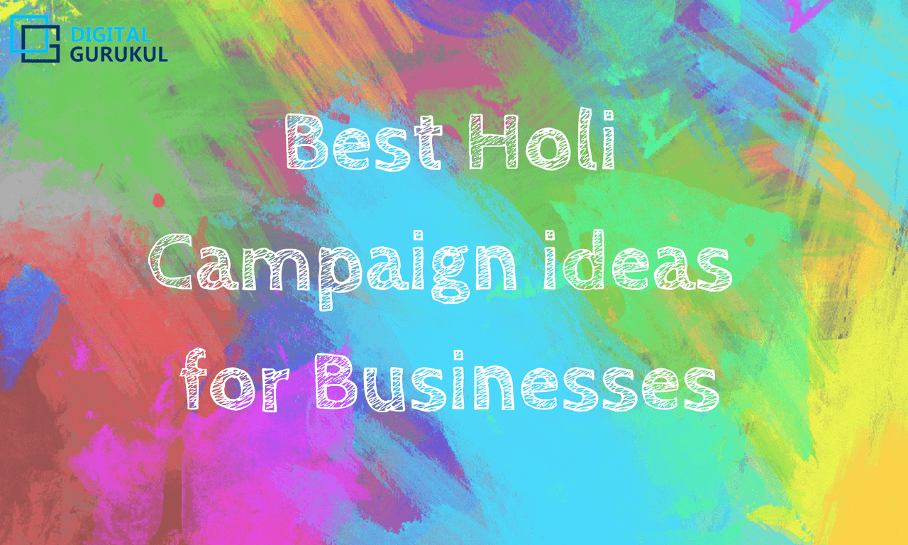 Best Holi Campaign ideas for Businesses
