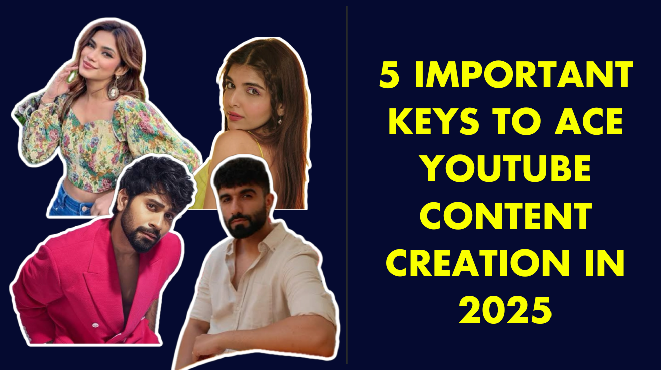 5 Important keys to ace YouTube content creation in 2025