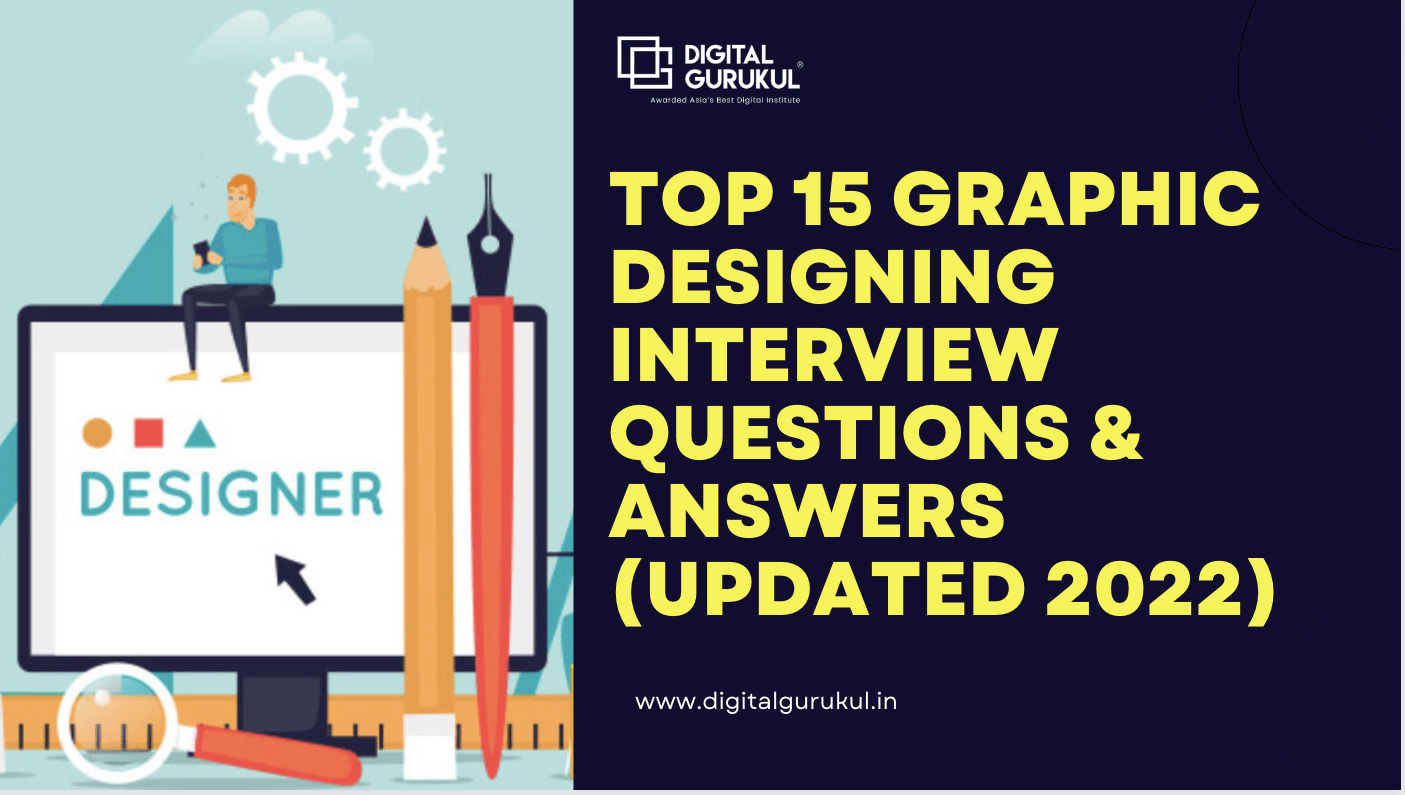 Top 15 Graphic Designing Interview questions & answers (Updated 2022)