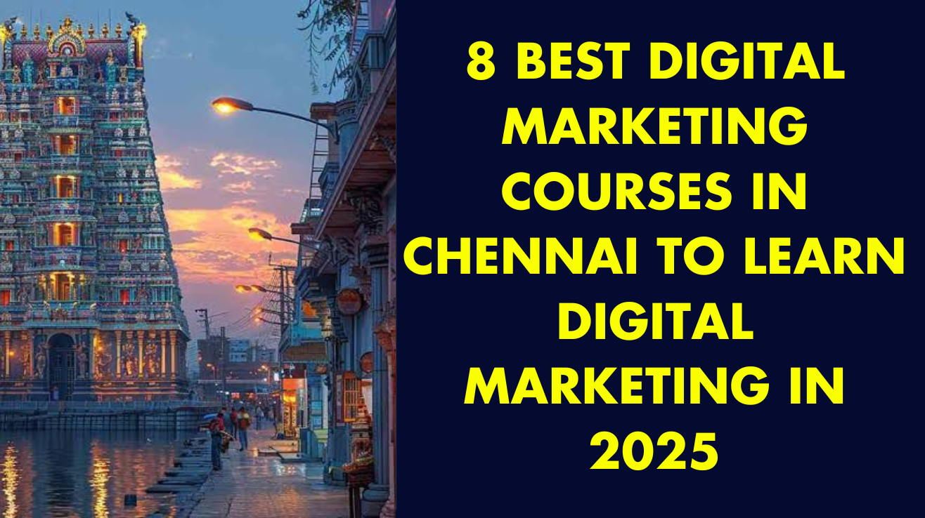 8 best digital marketing courses in Chennai to learn digital marketing in 2025