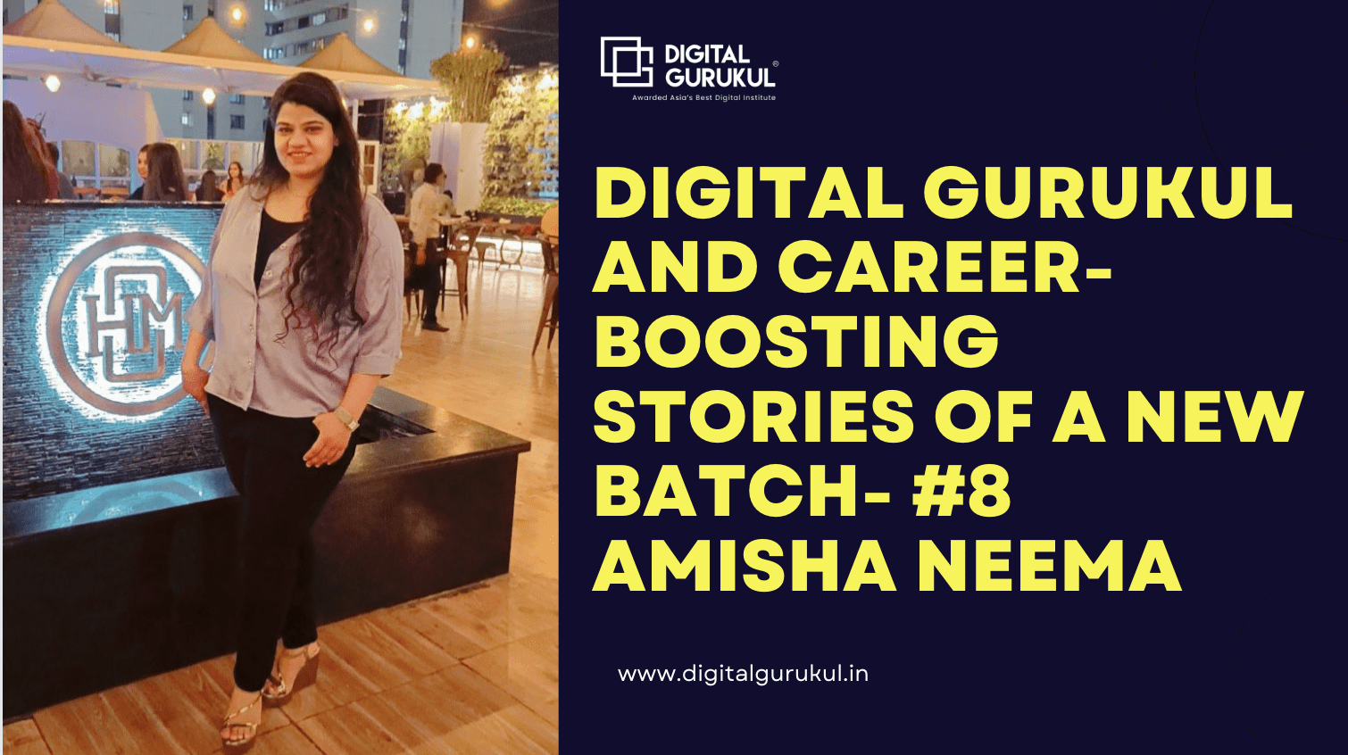 Digital Gurukul and career-boosting stories of a new batch- #8 Amisha Neema