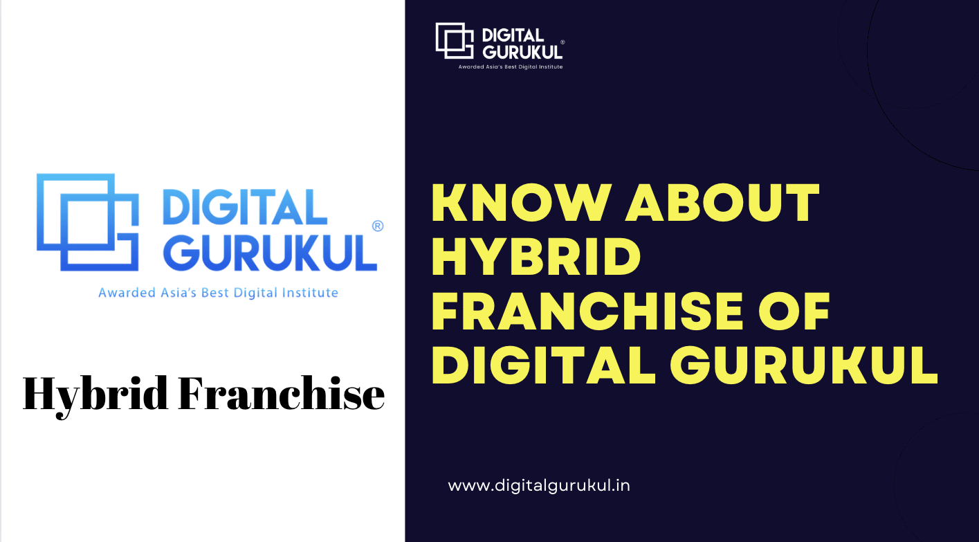 Know about Hybrid Franchise of Digital Gurukul
