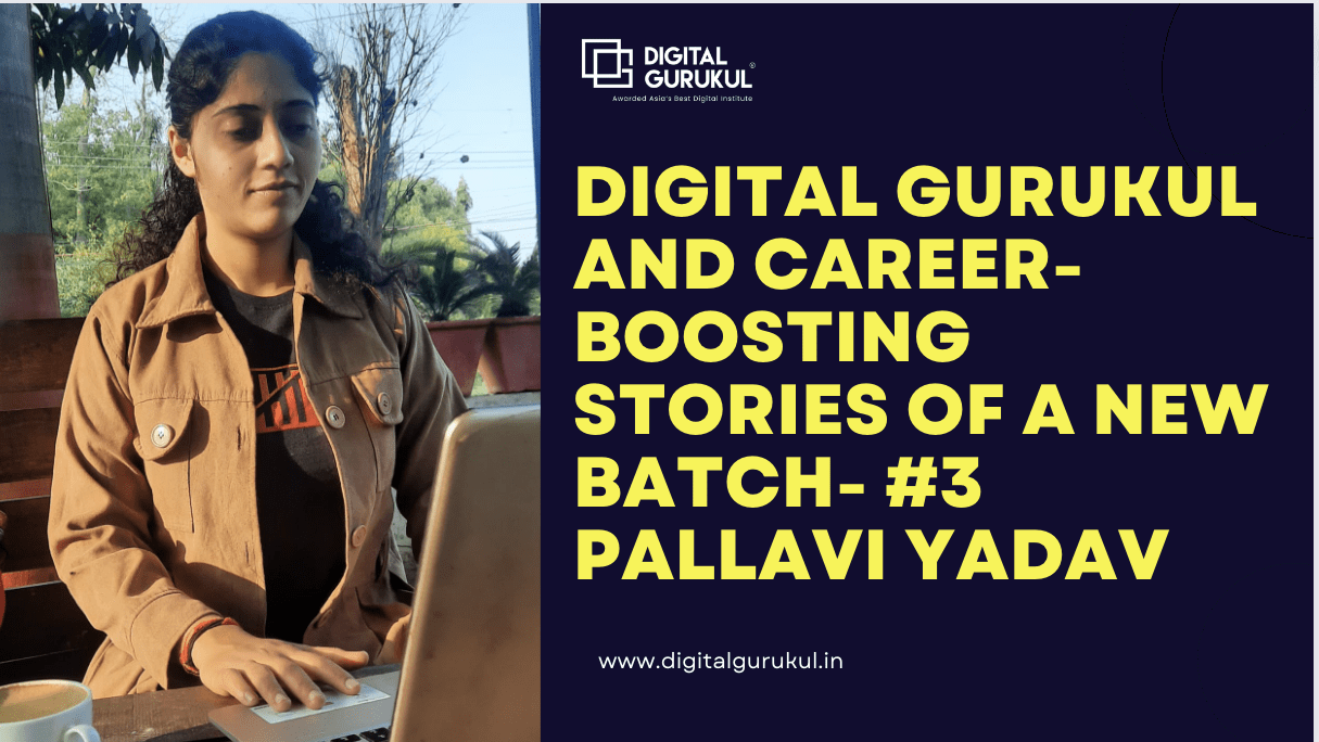 DIGITAL GURUKUL AND CAREER-BOOSTING STORIES OF A NEW BATCH- #3 PALLAVI YADAV