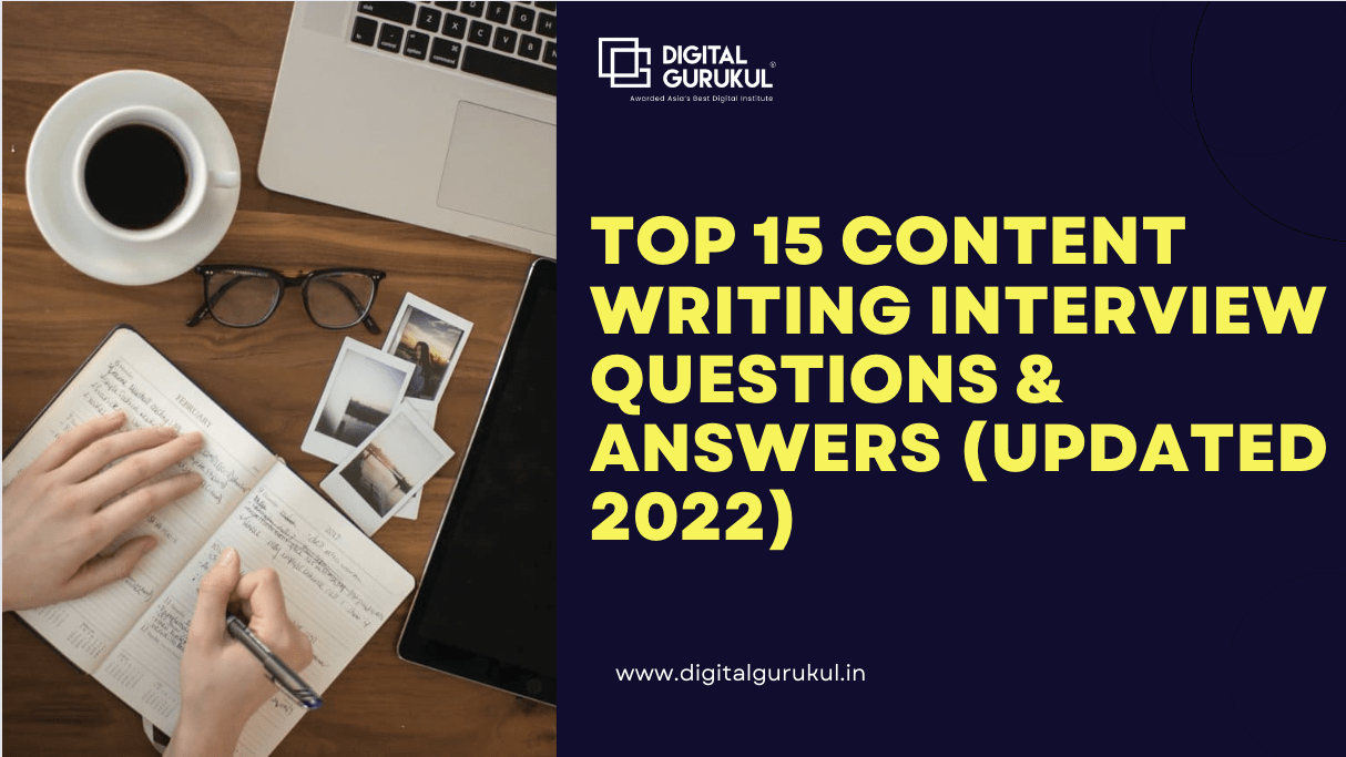 Top 15 Content Writing Interview questions & answers (Updated 2022)