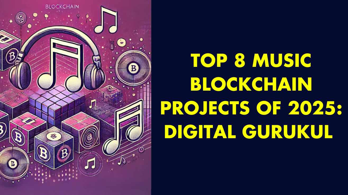 Top 8 Music Blockchain Projects of 2025 : Digital Gurukul