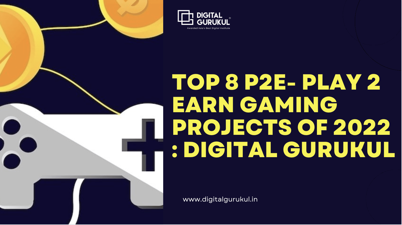 Top 8 P2E- Play 2 Earn gaming projects of 2022