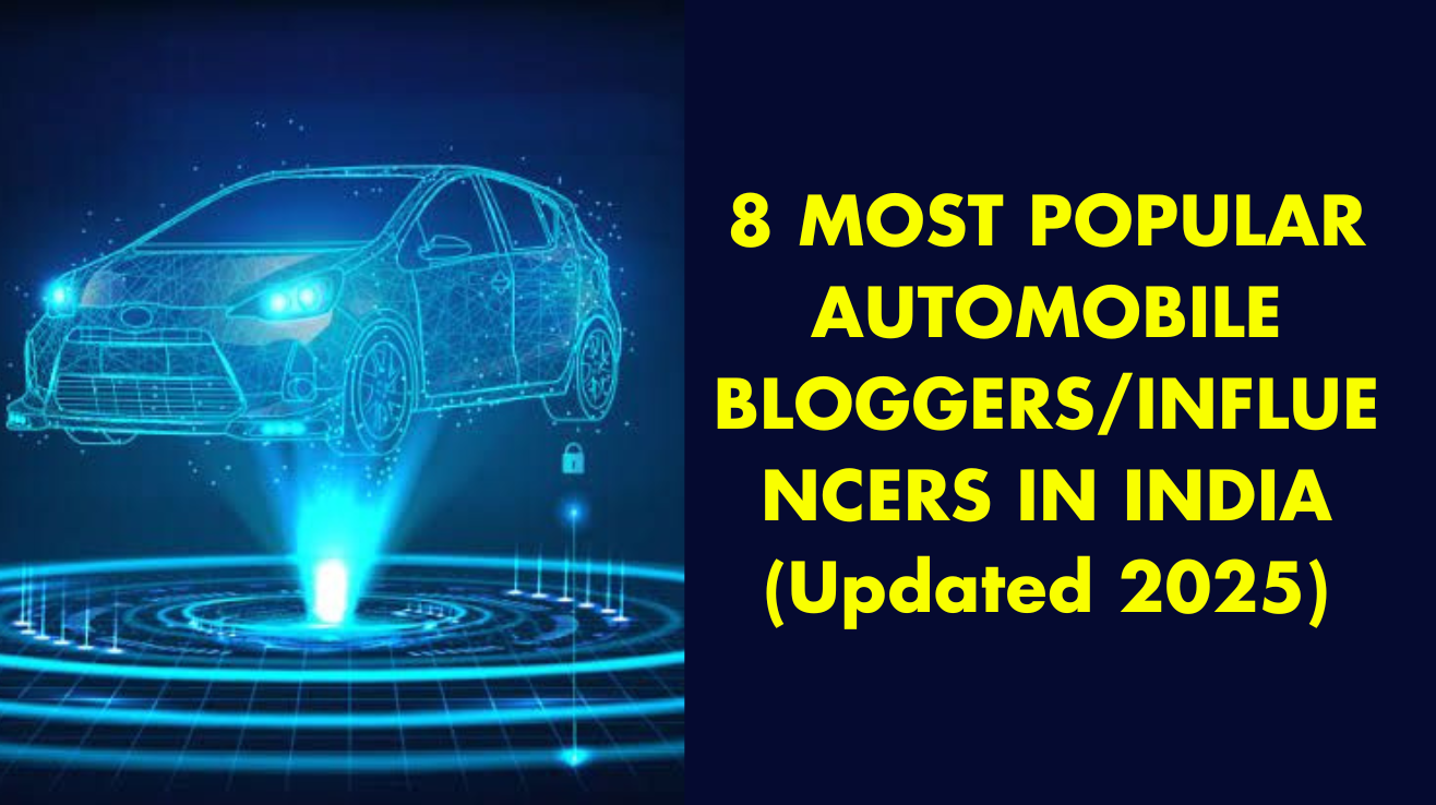 8 most popular automobile bloggers/influencers in India (Updated 2025)