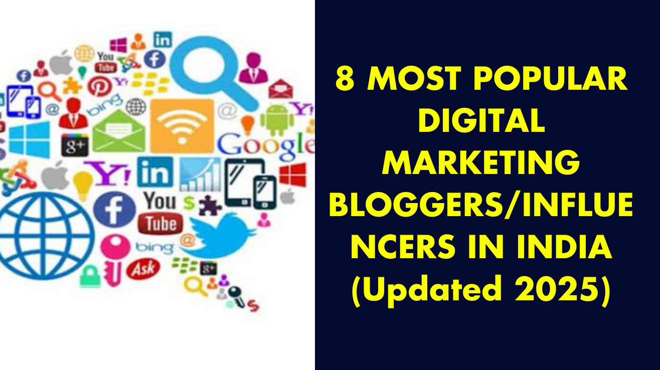 8 Most Popular Digital Marketing bloggers/influencers in India (Updated 2025)