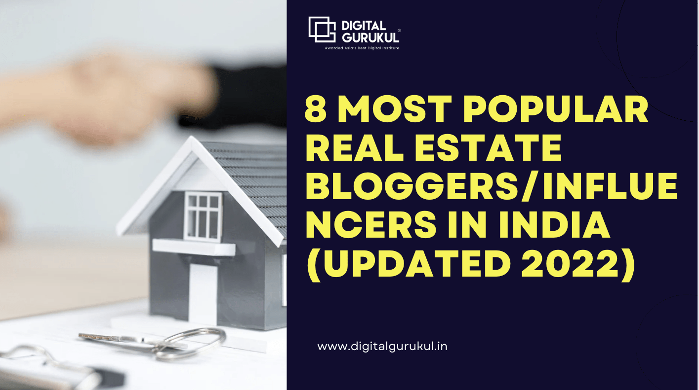 8 Most Popular Real estate Bloggers/Influencers in India (Updated 2022)