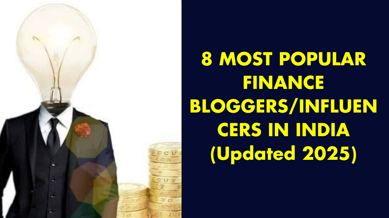 8 Most Popular Finance Bloggers/Influencers in India (Updated 2025)