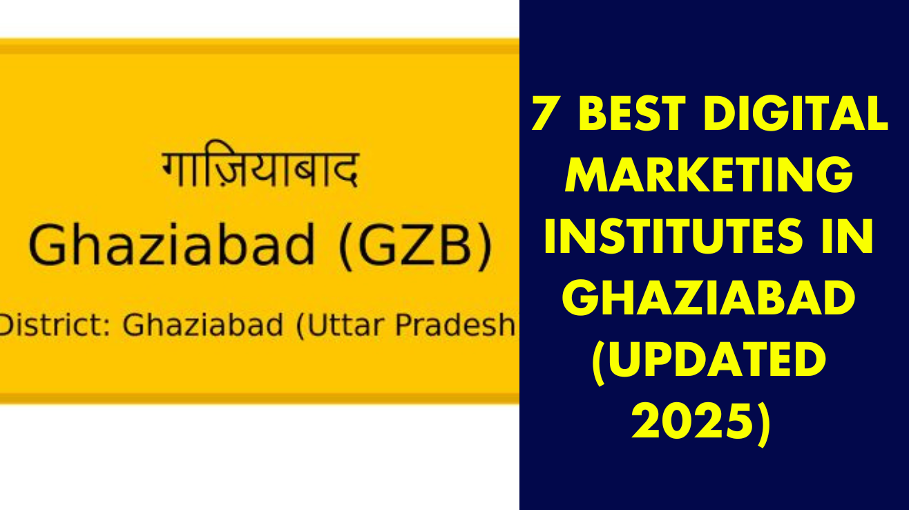 7 best digital marketing institutes in Ghaziabad (Updated 2025)