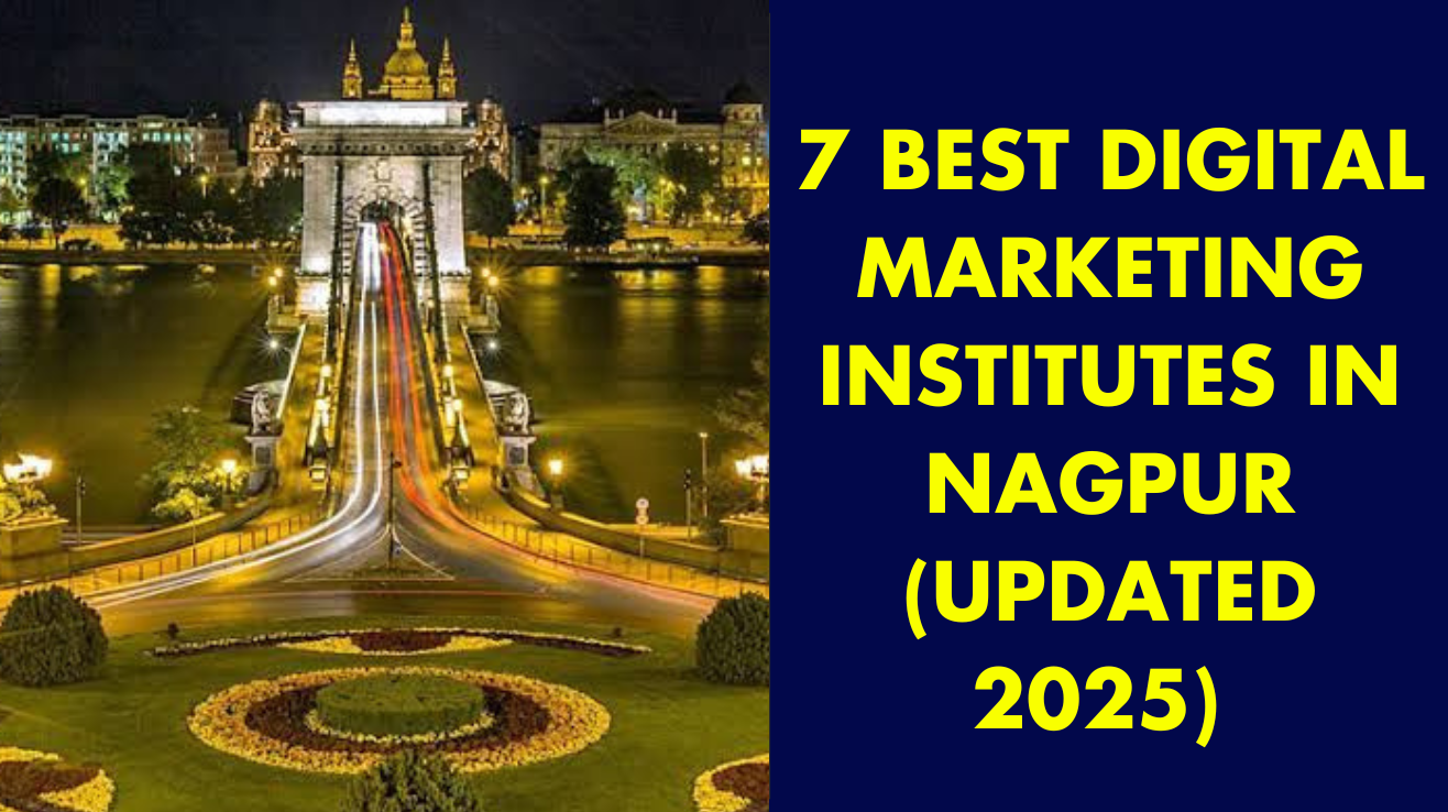 7 best digital marketing institutes in Nagpur (Updated 2025)