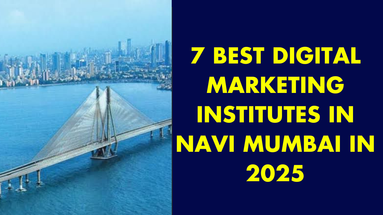 7 best digital marketing institutes in navi mumbai in 2025