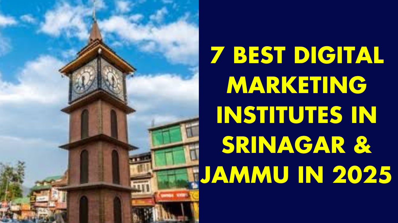 7 best digital marketing institutes in srinagar and jammu in 2025