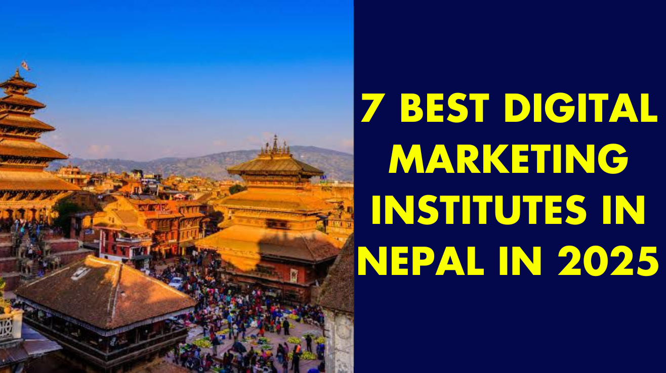 7 best digital marketing institutes in Nepal in 2025