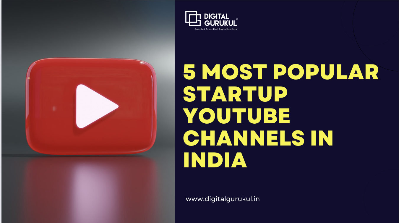 5 Most Popular startup youtube channels in India